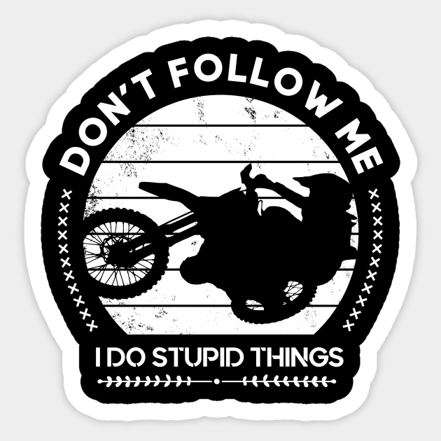 Don t follow me Bike Motocross Quotes Funny